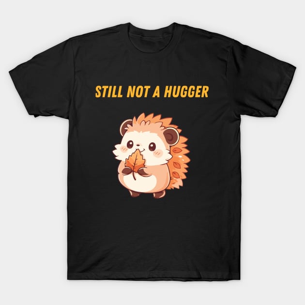 Still Not A Hugger T-Shirt by Syntax Wear